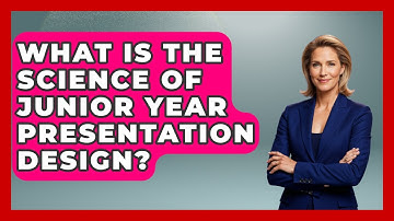 What Is The Science Of Junior Year Presentation Design? - Junior Year Jumpstart