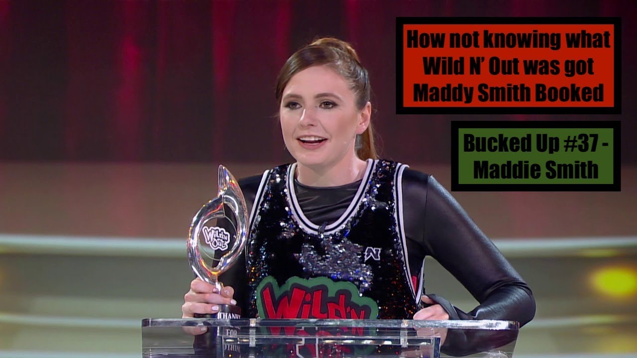 How Not Knowing What “Wild N’ Out” Was Got Maddy Smith Booked - Bucked