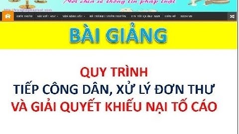 Bài giảng quy trình tiếp công dân,  xử lý đơn thư khiếu nại, tố cáo, phản ánh, kiến nghị năm 2021