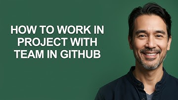 How to Work In Project with Team In Github - KevinHowTo