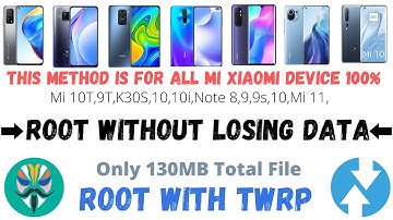 Root Mi 10T 10 11 9T K30s K20 K50 Poco X3 pro Note 7 8 9s 10 Root with TWRP without Losing data 2021