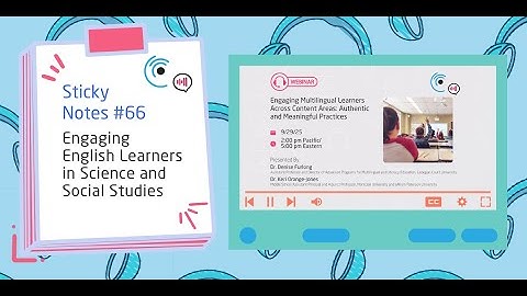 Listenwise Sticky Notes 66: Engaging Multilinguals in Social Studies & Science