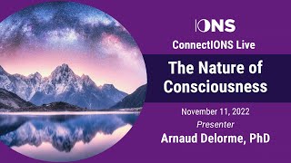 ConnectIONS Live: The Nature of Consciousness