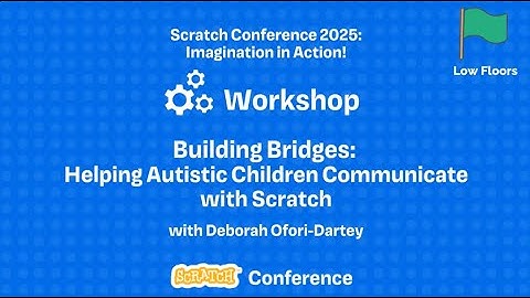 Scratch Conference 2025 - Building Bridges: Helping Autistic Children Communicate with Scratch