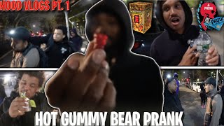 I pranked the hood with the hottest Gummy bear in the world….