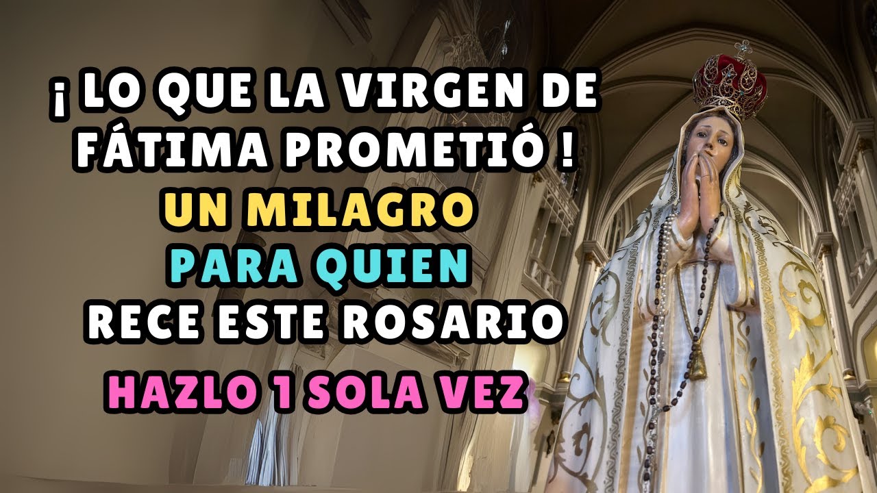 ¡LO QUE LA VIRGEN DE FÁTIMA PROMETIÓ! Un Milagro Inmediato para quien Rece este Rosario con Fe.