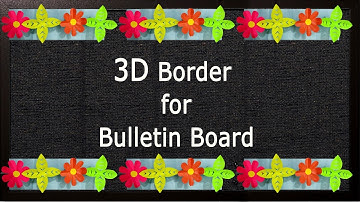 3D BORDER: Simple steps to create 3D BORDER for Bulletin Boards or Soft Boards in school