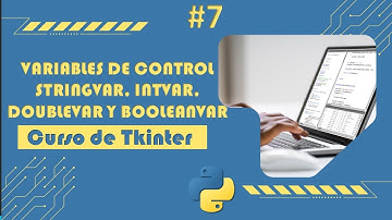 ¿Qué son las Variables de Control en Tkinter de Python? | Curso Completo de Tkinter 2023 | E07