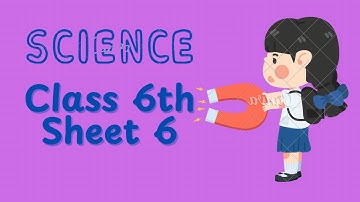 6TH CLASS SCIENCE |(SHEET6) |COMPETENCY EXAMS 2024। SOLUTION OF 6TH WORKSHEET। CEP SHEET 6 SCIENCE |