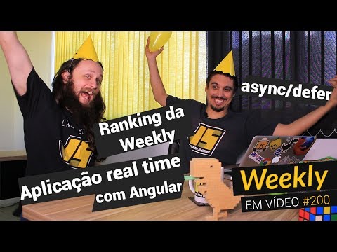 Weekly #200 - Ranking da Weekly, Aplicação real time com Angular e async/defer