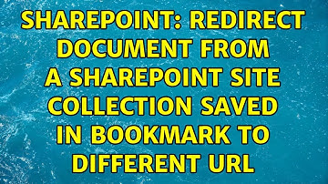 Sharepoint: Redirect document from a SharePoint Site Collection saved in bookmark to different URL