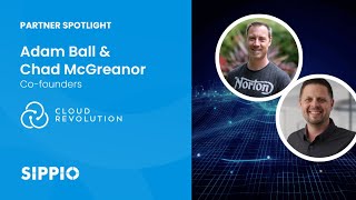 SIPPIO Partner Spotlight: Cloud Revolution's Adam Ball & Chad McGreanor