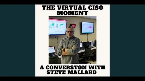 The Virtual CISO Moment S4E32 - A Conversation with Steve Mallard
