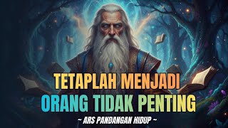 JIWA TERPILIH 💥 TETAPLAH MENJADI ORANG TIDAK PENTING, BUKAN TAK BERNILAI NAMUN MENJAGA KEWARASAN​