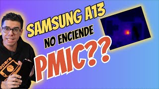 Samsung A13 NO enciende...Corto PMIC?❌