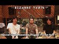 &quot;BIZARRE TV&quot; - 三船と中原 - 『 Special Guest &quot;大田垣正信&quot; at Studio GREENBIRD1 』#76