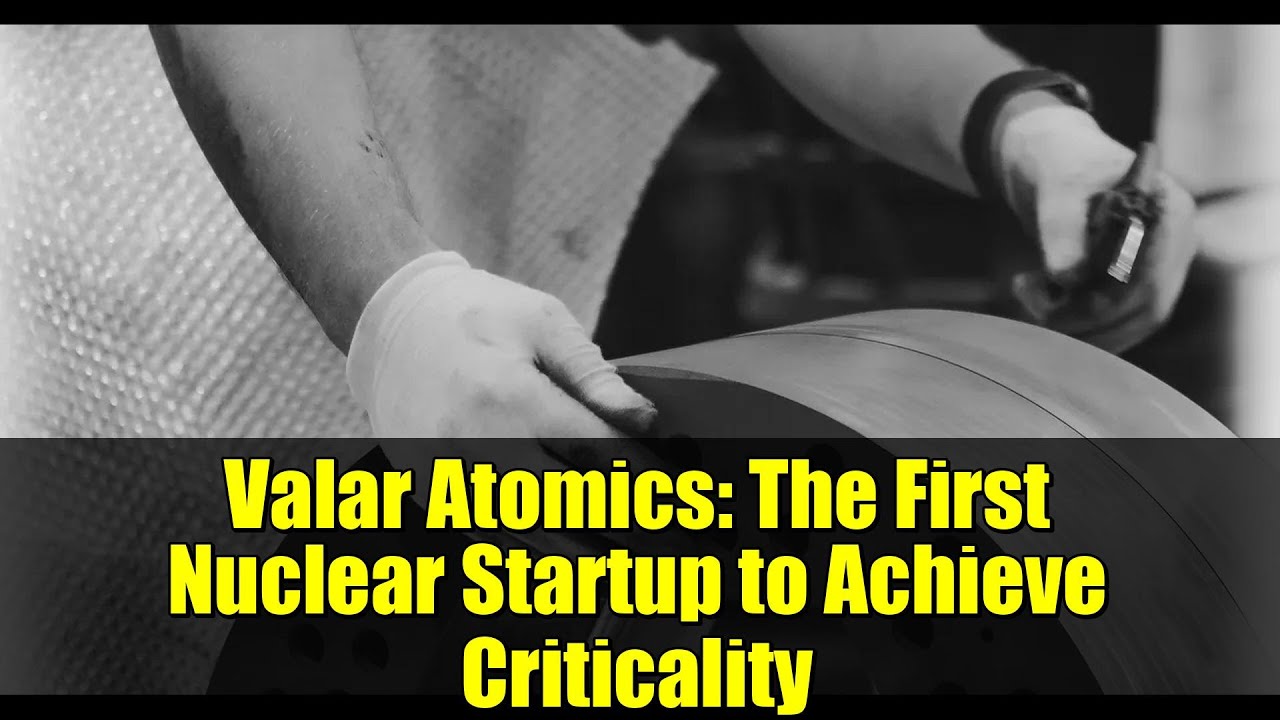 Valar Atomics: The First Nuclear Startup to Achieve Criticality