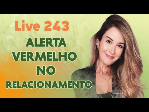 Live243: QUAIS SÃO OS ALERTAS VERMELHOS NO COMEÇO DO RELACIONAMENTO?