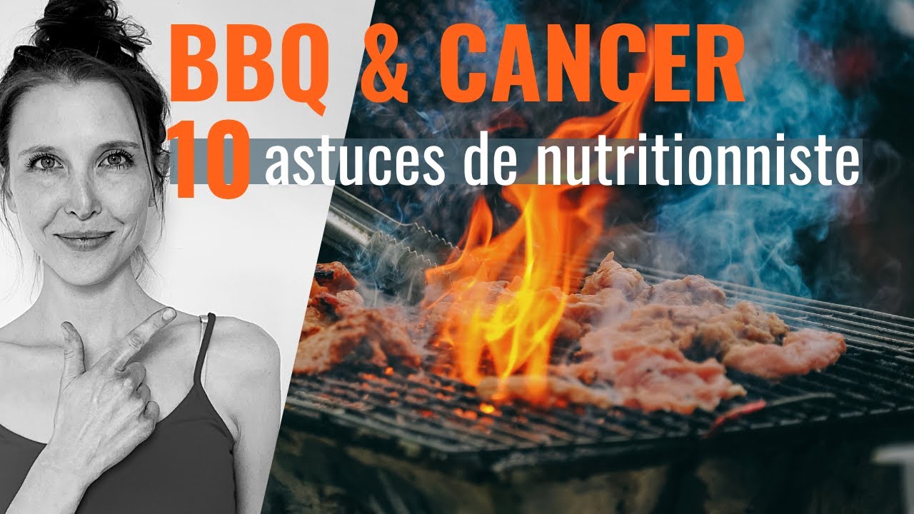 BBQ et CANCER Mes 10 conseils de nutritionniste YouTube