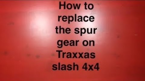 How to replace the spur gear on Traxxas slash 4x4