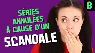 LES SÉRIES ANNULÉES À CAUSE D’UN SCANDALE !