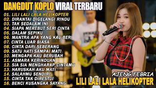 LILI LALI LALA HELIKOPTER, DIRANTAI DIGELANGI RINDU - FULL ALBUM DANGDUT KOPLO TERBARU VIRAL