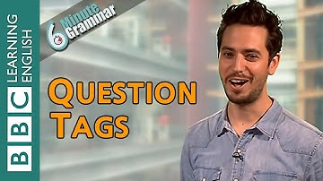 Question tags - 6 Minute Grammar