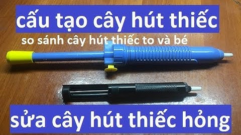 sửa hút thiếc hàn ,sửa cây hút chì hàn, cấu tạo cây hút thiếc, fix solder solder