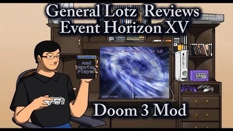 General Lotz Reviews Event Horizon XV (Doom 3 Mod)