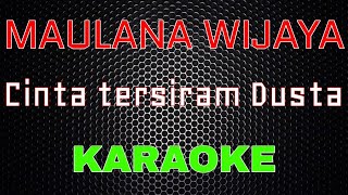 Maulana Wijaya - Cinta Tersiram Dusta [Karaoke] | LMusical