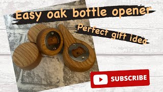 Easy oak bottle opener perfect gift idea