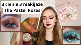 3 cienie 3 makijaże | Wszystko o The Pastel Roses cz.1 | Emerald, Eclipse, Sophisticated
