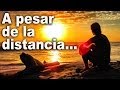 Conmigo siempre estás, a pesar de la distancia - Canciones para dedicar- Dedica una Canción