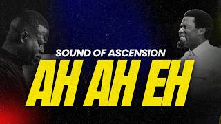 🔥 AH AH EH CHANT || AROME OSAYI & MICHAEL OROKPO SOUND OF ASCENSION🔥