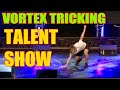 Vortex tricking talent show performance