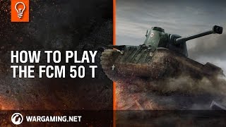 World of Tanks PC - Tank Guides - Guide to the FCM 50 t World of Tanks PC - Tank Guides - Guide to the FCM 50 t