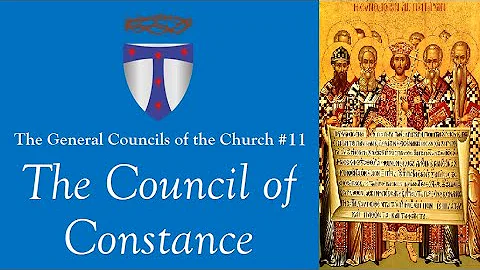 General Councils 11: The Council of Constance