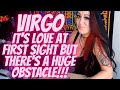 VIRGO💖~ It's Love At First Sight But There's A HUGE Obstacle!!! ~ (🔥🌟INSANE EXTENDED MUST WATCH!!🌟🔥)