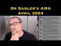 Dr sadlers ama ask me anything session  april 2024  underwritten by patreon supporters