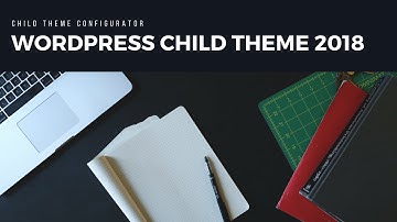 How to create a WordPress child theme 2018 | Child Theme Configurator | WordPress