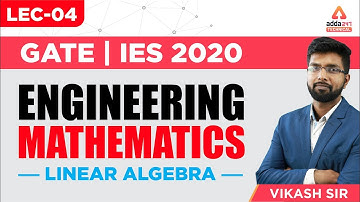 Lec-04 | GATE | IES | Engineering Mathematics | Linear Algebra | Vikash Sir | 7 PM