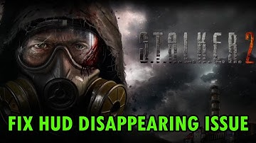 Quick fix for HUD disappearing in Stalker 2