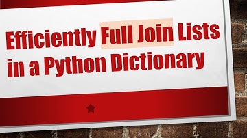 Efficiently Full Join Lists in a Python Dictionary