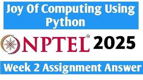 NPTEL Joy Of Computing Using Python Week 2 Assignment Answer 2025