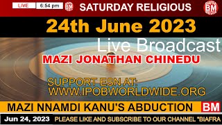 Mazi Jonathan Chinedu  Broadcast Today Saturday 24th June 2023  Biafra Media