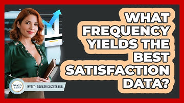 What Frequency Yields The Best Satisfaction Data?