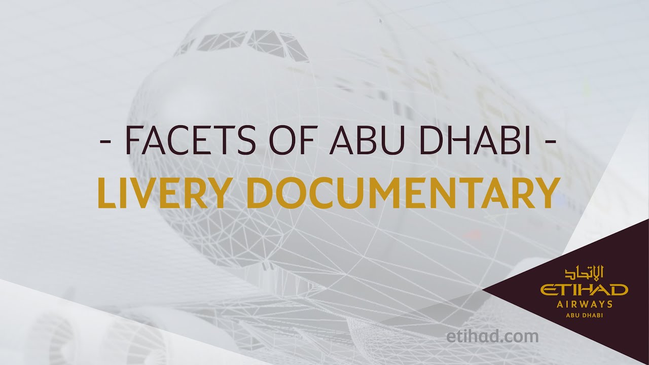 Etihad Airways – Facets of Abu Dhabi Livery Documentary