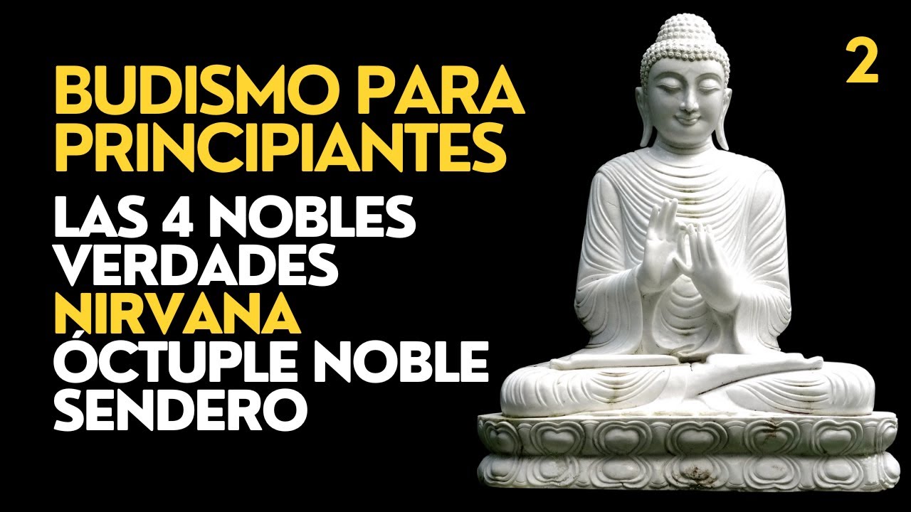 ☸️ Budismo Para Principiantes | Las Cuatro Nobles Verdades, Nirvana y el Óctuple Noble Sendero