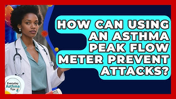How Can Using An Asthma Peak Flow Meter Prevent Attacks? | Everyday Asthma Tips