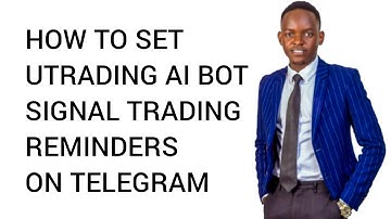 HOW TO SET SIGNAL UTRADING AI BOT REMINDERS ON TELEGRAM by Egnr Mbowa Isham Ssebadduka!